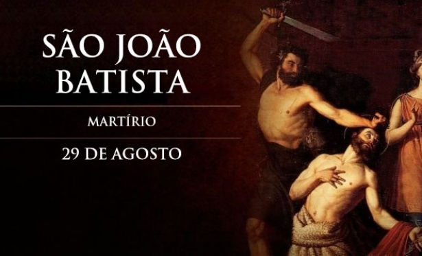 29/08 - Santo do Dia - Martrio de So Joo Batista