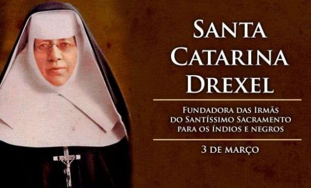 03/03 Santo do dia - Santa Catarina Drexel