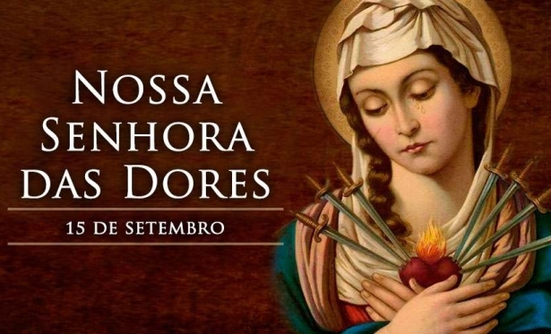 15 de Setembro: Nossa Senhora das Dores